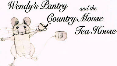 Wendy's Pantry & The Country Mouse Tea House