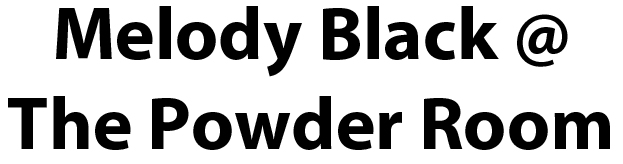 Melody Black @ The Powder Room