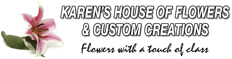 Karen's House Of Flowers & Custom Creations