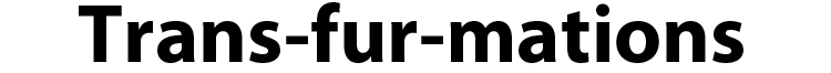 Trans-fur-mations