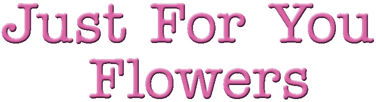 Just for You Flowers