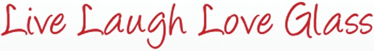 Live, Laugh, Love Glass