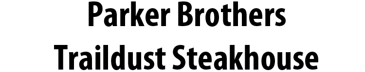 Parker Brothers Traildust Steakhouse