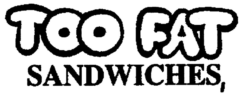 Too Fat Sandwiches
